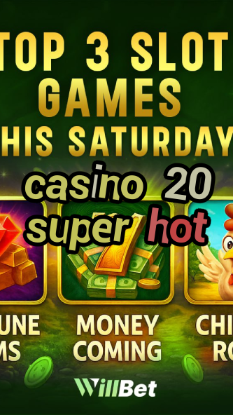 casino 20 super hot-azartmaniacasino.igamblingorder.com