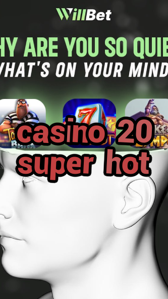 casino 20 super hot-azartmaniacasino.igamblingorder.com